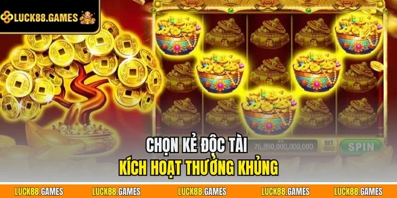 Chọn Kẻ Độc Tài kích hoạt thưởng khủng