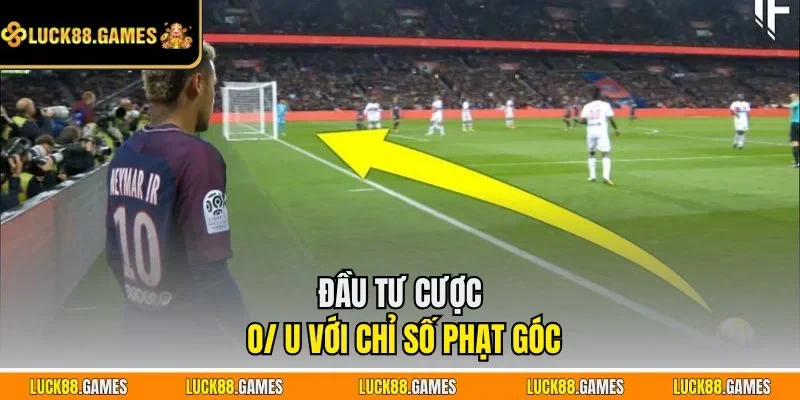 Đầu tư cược O/ U với chỉ số phạt góc